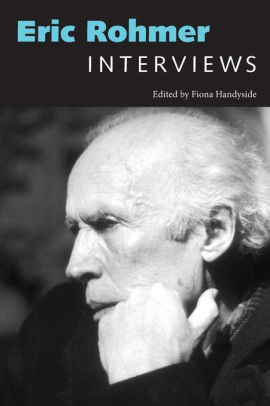 Eric Rohmer: Interviews, Edited by Fiona Handyside
