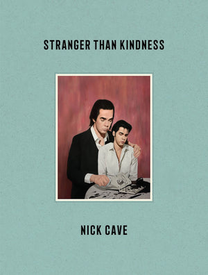 Stranger Than Kindness by Nick Cave