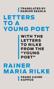 Letters to a Young Poet: With the Letters to Rilke from the ''young Poet'' by Rainer Maria Rilke