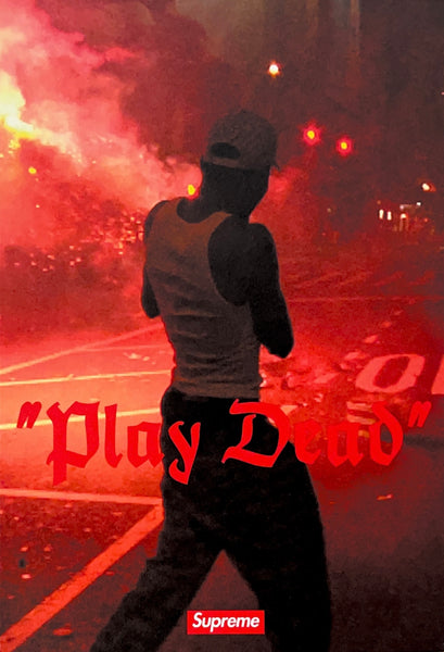 Supreme dead play SUPREME – “PLAY DEAD” –