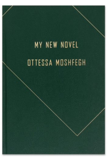 My New Novel by Ottessa Moshfegh (Includes a poster by Issy Wood)