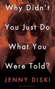 Why Didn't You Just Do What You Were Told?: Essays by Jenny Diski
