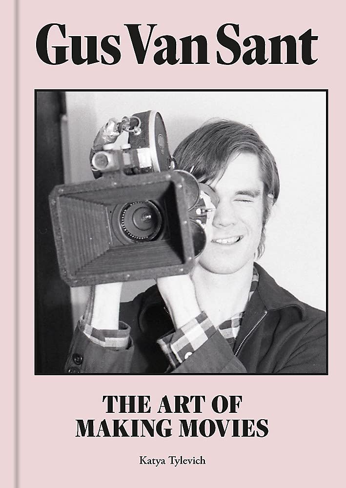 The Art of Making Movies by Gus Van Sant