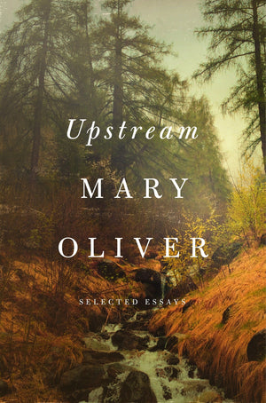 Upstream by Mary Oliver
